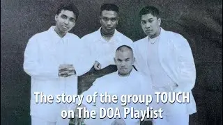 The story of the group Touch on The DOA Playlist