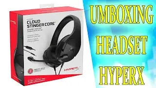 Unboxing Headset Hyperx Cloud Stinger Core - PT BR
