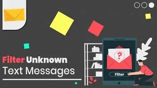 Filter Unknown Text Messages | Fight Spam Messages!