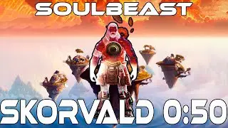 Skorvald • 0:50 • Soulbeast