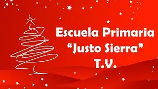 VILLANCICOS ESCUELA PRIMARIA JUSTO SIERRA T.V.