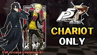 Can You Beat Persona 5 Royal Using Only The Chariot Arcana?