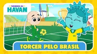 VAMOS TORCER PELO BRASIL - MÚSICAS INFANTIS | TURMINHA DA HAVAN