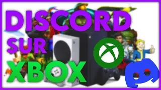 TUTO | COMMENT UTILISER DISCORD SUR XBOX