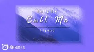 Emily Sie - Call Me (Lyrics)