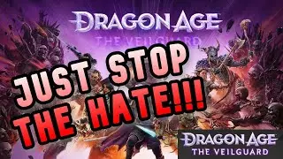 STOP THE HATERS !!! Just Stop! Dragon Age™: The Veilguard