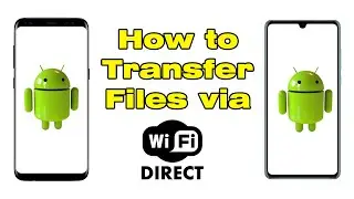 How to Transfer Files using WiFi Direct in Android
