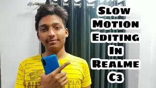 Edit Slow Motion Videos In Realme C3 || Slow Motion To Super Slow Motion In Realme C3 || 