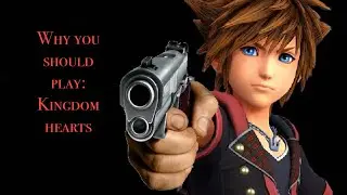 Why you should play: Kingdom Hearts