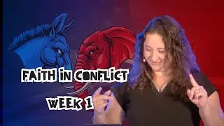 Faith in Conflict - Week 1 How do I follow Jesus in political division?