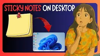 How To Put Sticky Note Or Notepad On Desktop In Windows 11 - GUIDE