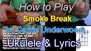 How to play Smoke Break by Carrie Underwood Ukulele Guitar Chords and lyrics