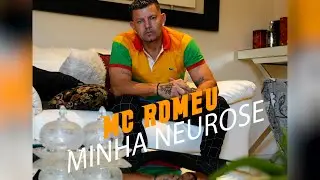 Mc Romeu  - Minha Neurose ( Clipe Oficial)