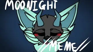 MOONLIGHT //FLIPACLIP MEME// {?BACKSTORY?}