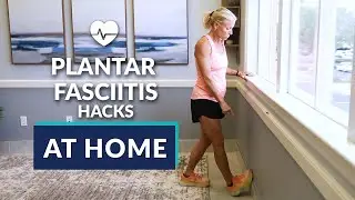 Plantar Fasciitis Hacks at Home