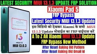 Xiaomi Pad 5  Frp Bypass Latest Security MIUI 13 Update 🔒🔑🔒 All Xiaomi MIUI 13.1.3 Update Frp Bypass