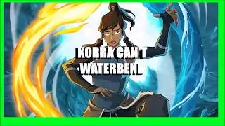 Korra Not Waterbend || Korra the ReWrite