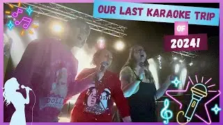 Our Last Karaoke Trip of 2024!