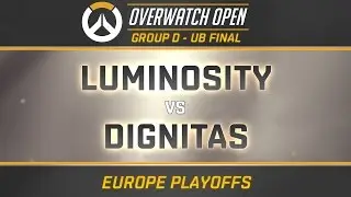 LUMINOSITY vs DIGNITAS - GROUP D - UB FINAL (OverwatchOpen EU Playoffs)