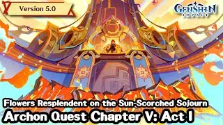 Flowers Resplendent on the Sun-Scorched Sojourn - Archon Quest Chapter V: Act I - Genshin Impact v5