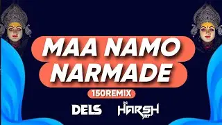 Maa Namo| Narmade Narmade | 150 Remix | Dj Dels | Dj Harsh Jbp [ Load Of Narmada vol5 ]