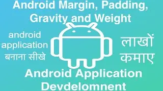 12 Android Margin, Padding,  Gravity and Weight | Online Training Download app from below link