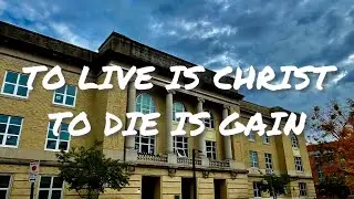 To Live is Christ, To Die is Gain - Original Worship Song (based on Philippians)