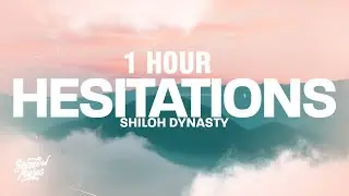 [1 HOUR] Shiloh Dynasty - Hesitations (Lyrics)