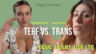 TERF vs. TRANS: a “True Trans” Debate (feat. Laura Hobbs, aka Commie D Gurl)