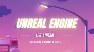 Creating a Cinematic in Unreal Engine 5