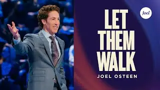 Let Them Walk | Joel Osteen