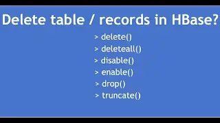 HBase Tutorial - 3 : How to delete hbase table? | drop table in HBase | truncate table in HBase