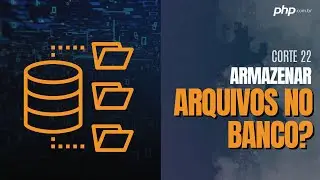 Especialista responde: Quando armazenar arquivos no BANCO?
