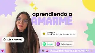 Perdónate por tus errores | T2 E3 | Aprendiendo a amarme podcast