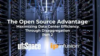 The Open Source Advantage: Maximizing Data Center Efficiency Through Disaggregation | Part 2