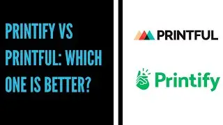 Printify vs Printful: Which One is Better?