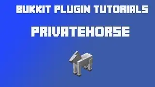 Bukkit Plugin Tutorials- Privatehorse