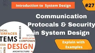 Communication Protocols & Security in System Design