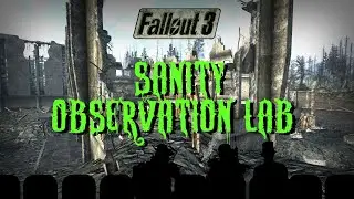 Fallout 3 Sanity Observation Lab