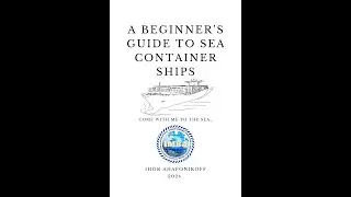 My new book A BEGINNER'S GUIDE TO SEA CONTAINER SHIPS