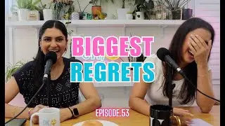 Biggest Regrets