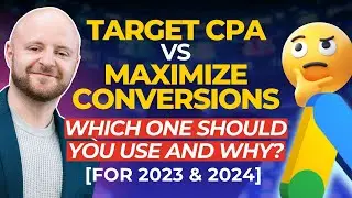 Target CPA vs Maximize Conversions - Updated [2023 & 2024] - Which One Should You Use & Why?