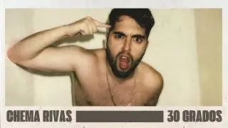 Chema Rivas - 30 Grados (Visualizer Oficial) | SIN FILTROS