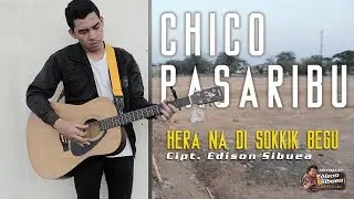 CHICO PASARIBU - Hera Na Di Sokkik Begu [Official Music Video] (Lagu Batak Terbaru)
