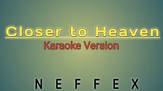 Closer to Heaven Karaoke version|Neffex|Team abbrey