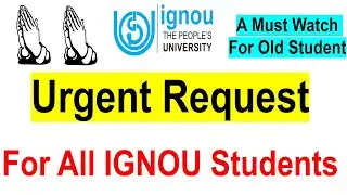 Urgent Request to All Students of IGNOU | A Must Watch For All Old Students