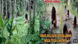 BERTEMU ANAK SUKU PEDALAMAN ASLI SEDIH LIHATNYA