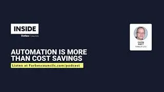 Automation is More than Cost Savings | Inside Forbes Councils