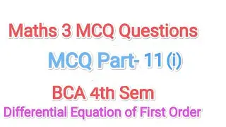 Maths 3 BCA 4th sem Part 11(i) Differential Equation of First order