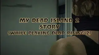 Dead Island 2 Story (While playing Dead Rising 2)